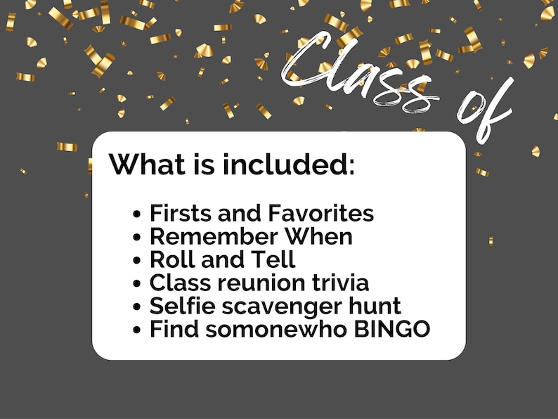 May include: A digital design for a class reunion, featuring the words "Class of" in white script. A white rectangle lists included activities: Firsts and Favorites, Remember When, Roll and Tell, class reunion trivia, selfie scavenger hunt, and Find somonewho BINGO.