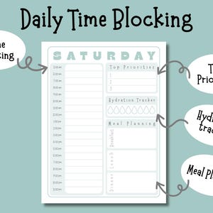 May include: A white Daily Time Blocking planner with sections for time slots, top priorities, a hydration tracker, and meal planning. The word "SATURDAY" is at the top. The text "Daily Time Blocking", "Time Blocking", "Top Priorities", "Hydration tracker", and "Meal Planner" are also visible.