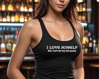 Funny Women's Racerback Tank Top: I LOVE MYSELF Slogan
