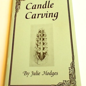 Candle Carving - by Julie Hodges - How - To Booklet