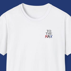 Camiseta unisex de Fórmula 1 &quot;To The Max&quot; de Max Verstappen / F1 / Regalo de Fórmula 1 / Camiseta de F1 de Verstappen