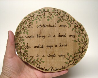 Bukowski Quote - Intellectual vs Artist - Rustic Organic Natural Wooden Plaque by Tanja Sova