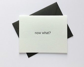 Now What? // Letterpress Card & Envelope // Snarky Card // Ego Card // Confidence Card // Graduation // Everyday
