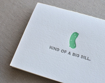 Kind of a Big Dill // Letterpress Card & Envelope // Food Pun Card // Punny Food Card