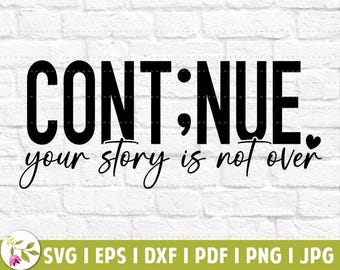 Semicolon Continue SVG | Suicide Awareness | Mental Health Awareness | Choose Life Shirt | Awareness Streetwear | Continue Your Story SVG