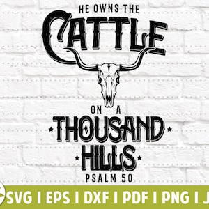 He Owns the Cattle Psalm 50 | Faith SVG | Digital Download | Sublimation PNG | Jesus Christ | Scripture SVG | Christian | Christian Girl