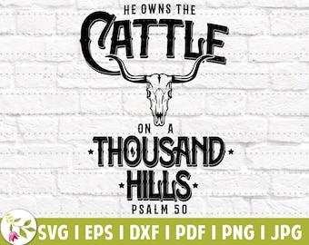 He Owns the Cattle Psalm 50 | Faith SVG | Digital Download | Sublimation PNG | Jesus Christ | Scripture SVG | Christian | Christian Girl