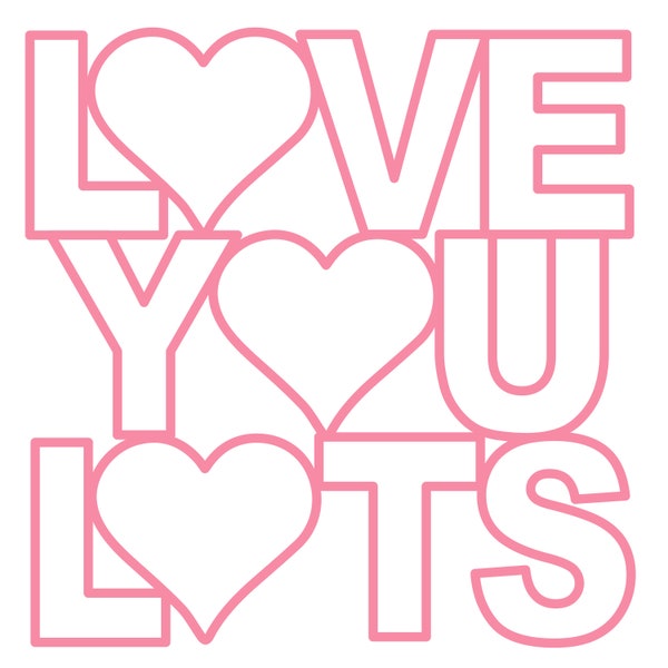 Love You Lots Digital Cut File (zip folder with .svg, .dxf, .png, .pdf, and .studio3 files)