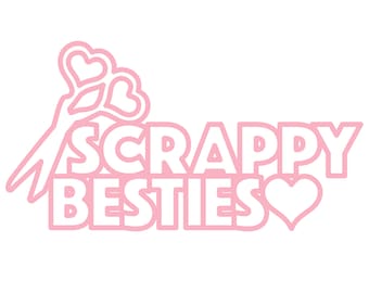 Scrappy Besties Digital Cut File (zip folder with .svg, .dxf, .png, .pdf, and .studio3 files)