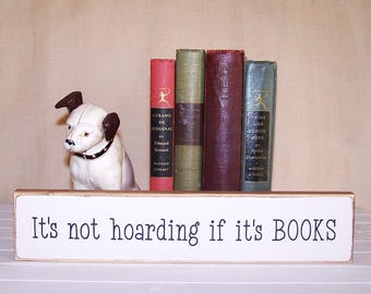 Wood Sign Home Office Decor, Rustic Readers Plaque, Humorous Book Lover  Quote, It's not hoarding if it's BOOKS, Librarian Gift, Sawdusted