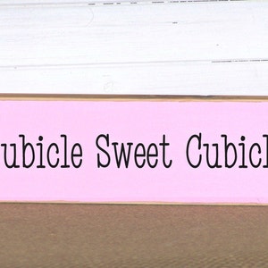 Office Home Decor Small Sign, Cubicle Sweet Cubicle Quote, CoWorker Friend, Funny Paper Weight, Humorous Plaque, Hand Made Desk Signage pink/black text