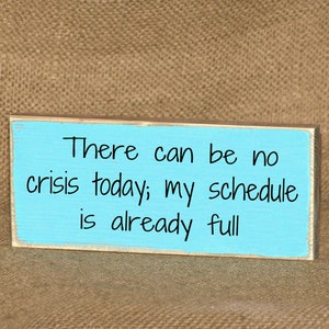 CoWorker Friend Gift, Cubicle Plaque, Office Home Decor Sign, Wood Humorous Quote, No Crisis Today Verse, Job Humor, Cottage Country Chic