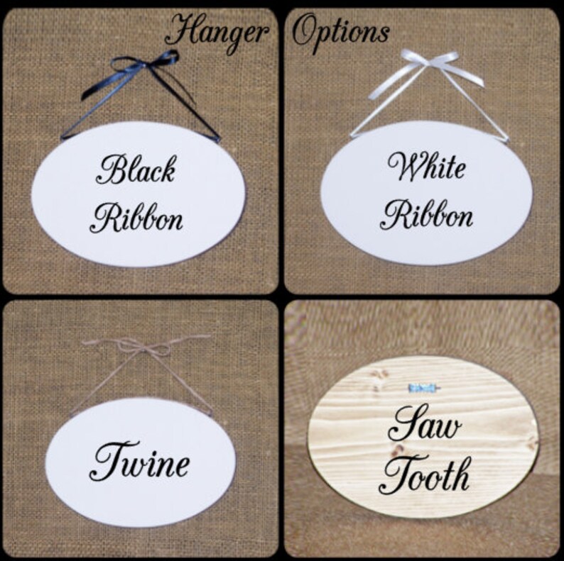 May include: Four oval-shaped wooden signs with different hanger options. The signs are white with black text. The hanger options are black ribbon, white ribbon, twine, and saw tooth.