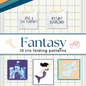 May include: A digital collection of 10 iris folding patterns titled Fantasy, featuring JPEG and SVG formats. The design includes illustrations of a castle, a mermaid, and an angel, with icons of scissors and tape on a grid background.