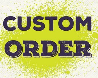 May include: A graphic design with the words "CUSTOM ORDER" in dark blue, bold letters. The text is set against a bright green, splattered background, with a white and light yellow backdrop.