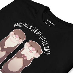 Funny Otter T-Shirt  Hanging with My Otter Half Pun Tee Cute Animals for Friends Family Couples Short-Sleeve Unisex T-Shirt