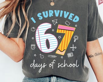 Comfort Colors® I Survived 67 Days of School Shirt, Six Seven Teacher Graphic Tee, 6 7 Meme Shirt, Six Seven Viral Shirt, 6 7 School T-Shirt