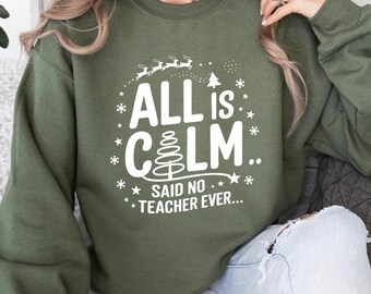 All Is Calm Teacher Christmas Sweatshirt, Holiday Hoodie