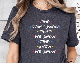 Funny Friends Quote Shirt, Trendy Sweatshirt