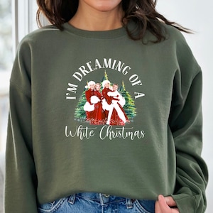 I&#39;m Dreaming Of A White Christmas Sweatshirt, Christmas White Movie 1954 Hoodie, Christmas Movie Shirt, Christmas Song Sweater, Gift For Her
