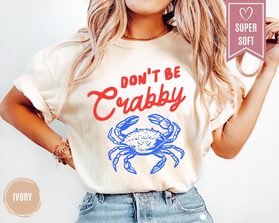 Comfort Colors® Don't Be Crabby Shirt, Funny Beach Vacation Tee, Crab Graphic T-Shirt, Ocean Lover Gift, Sarcastic Summer Tees, Beach Gifts