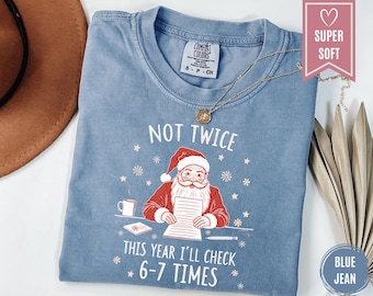 Comfort Colors® I Check The List 6-7 Times Shirt, Funny Santa Six Seven Shirt, Christmas Meme Clothing, Holiday Humor Tee, 6 7 Xmas T-Shirt