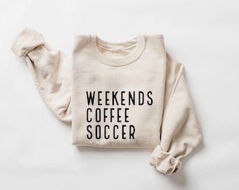 Weekend Coffee Soccer Sweatshirt, Game Day Shirt