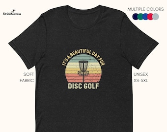 Disc Golf T-shirt: It's A Beautiful Day For Disc Golf - Gift Idea For Disc Golf Dad, Disc Golfer Quote Shirt, Frisbee Golf Lover Tee