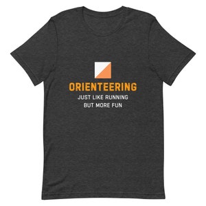 Orienteering T-shirt: Just Like Running But More Fun - Unisex Cotton Tee