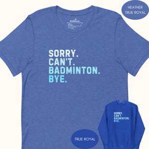 Sorry Can&#39;t Badminton Bye T-shirt or Hoodie | Funny Badminton Player Shirt