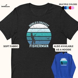 Funny Fishing Shirt: World’s Okayest Fisherman - Humorous Gift For Fisher, Soft Fish Angling Graphic T-shirt, Comfy Angler Hoodie Sweatshirt