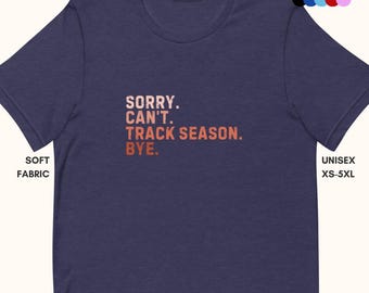 Funny Track & Field Shirt: Sorry Can&#39;t, Track Season Bye