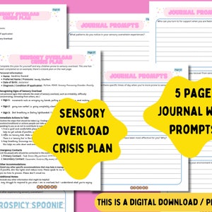 May include: A five-page printable journal with prompts to help manage sensory overload. The journal has a pink and yellow color scheme with the text "Sensory Overload Crisis Plan" and "5 Page Journal with Prompts" in bold, yellow text.