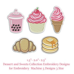 May include: Five embroidered patches featuring a pink bubble tea, a pink frosted cupcake with a cherry, a pink soft serve ice cream cone, a golden brown croissant, and a stack of pancakes with syrup. Text reads 1.5"- 2.0"- 2.5" Dessert and Sweets Collection.