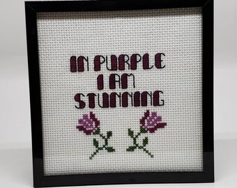 In Purple I Am Stunning - cross stitch pattern