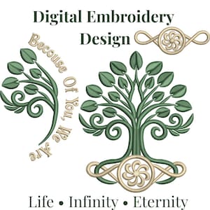 May include: A digital embroidery design featuring a green tree with swirling branches and leaves, a curved branch with the text "Because Of You, We Are", and a circular knot motif. The text "Digital Embroidery Design" and "Life • Infinity • Eternity" appear.