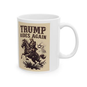 Trump Rides Again Coffee Mug, Trump Mug, MAGA Coffee Mug, President Mug Ceramic Mug,  President Trump Mug, 45 47 Trump, Republican Mug