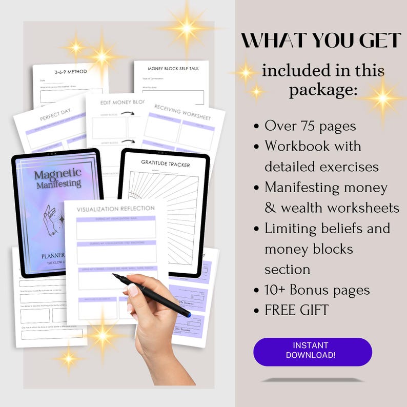 May include: A digital planner with a purple and blue gradient cover featuring the text "Magnetic Manifesting". The planner includes worksheets for manifesting money, gratitude tracking, and visualization reflection. The text "WHAT YOU GET" is displayed in a white box with a pink outline. The text "included in this package" is displayed below the text "WHAT YOU GET". The text "Over 75 pages", "Workbook with detailed exercises", "Manifesting money & wealth worksheets", "Limiting beliefs and money blocks section", "10+ Bonus pages", and "FREE GIFT" are listed in a bullet point format. The text "INSTANT DOWNLOAD!" is displayed in a white box with a pink outline.