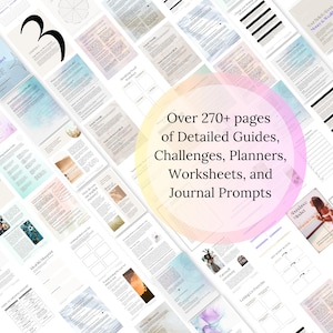 May include: A collage of pages with text and illustrations, featuring a variety of self-help and personal development topics. The text reads "Over 270+ pages of Detailed Guides, Challenges, Planners, Worksheets, and Journal Prompts".
