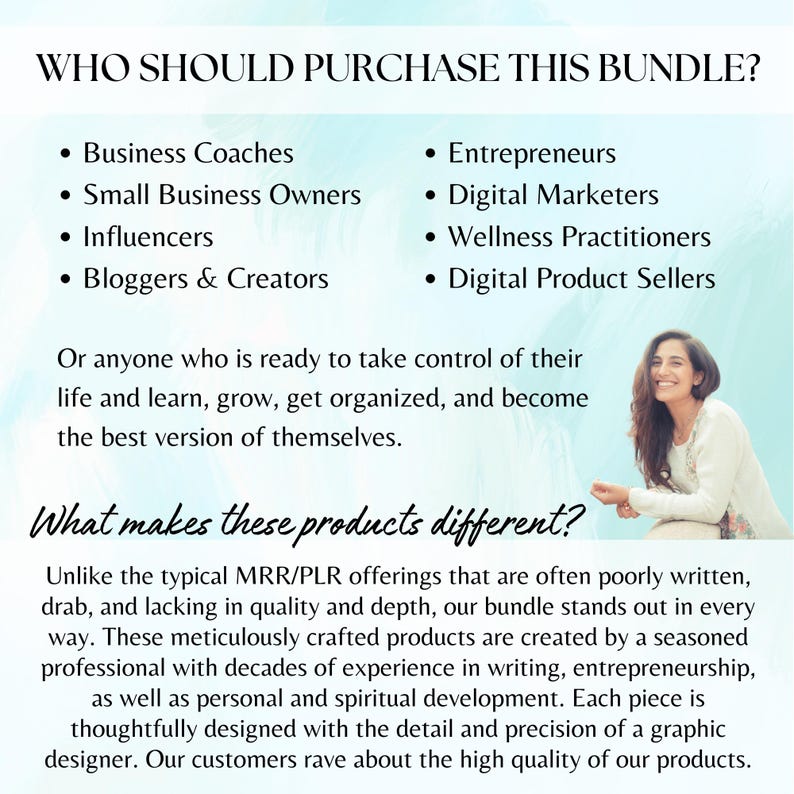 May include: A text-based graphic with a light blue background and white text. The text reads "Who should purchase this bundle?" and lists several professions, including business coaches, small business owners, influencers, bloggers and creators, entrepreneurs, digital marketers, wellness practitioners, and digital product sellers. The text also reads "Or anyone who is ready to take control of their life and learn, grow, get organized, and become the best version of themselves." The graphic also includes a photo of a woman smiling and sitting on a bench.