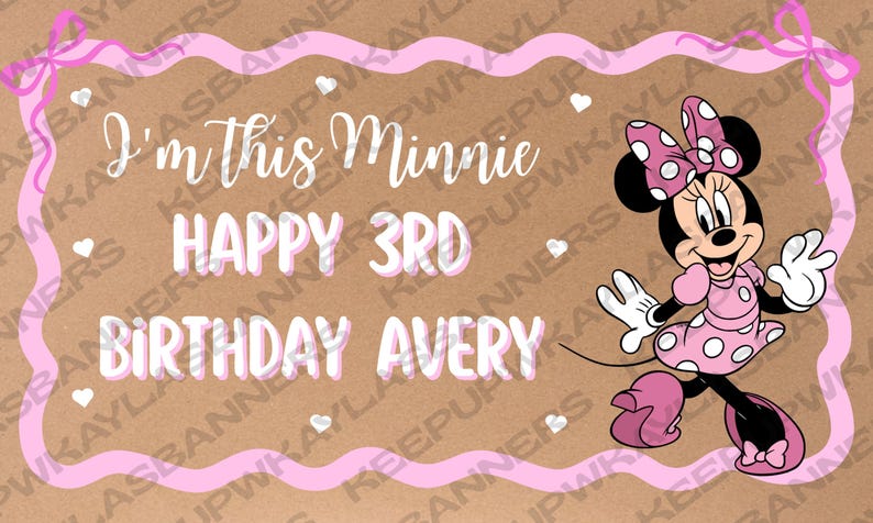 May include: A rectangular banner with a brown background and a pink wavy border featuring bows at the corners. It displays the text I'm This Minnie, HAPPY 3RD, and BIRTHDAY AVERY, alongside small white hearts and a graphic of Minnie Mouse in pink.