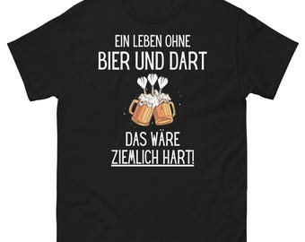 A life without beer and dart, that would be pretty hard! | Dart Shirt Dart and Beer Pun German Humor Meme