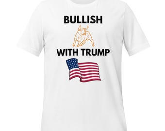 Bullish with Trump! Shirt