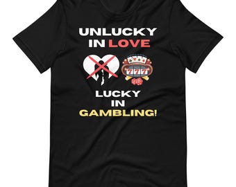 Unlucky in Love, Lucky in Gambling!
