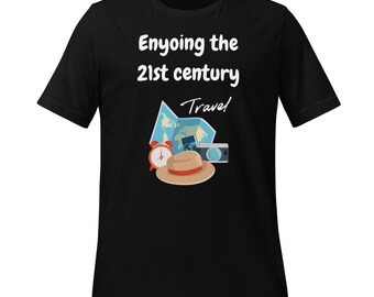Enjoying the 21st century | Travel Shirt