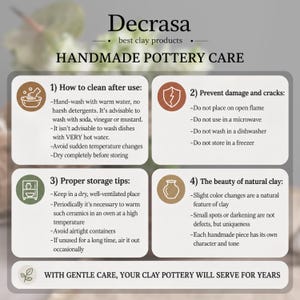 May include: An informational graphic titled Decrasa best clay products HANDMADE POTTERY CARE. It features four numbered sections with icons detailing cleaning, damage prevention, storage, and natural clay characteristics for pottery maintenance.