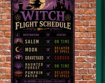 May include: A rectangular sign titled Witch Flight Schedule featuring a silhouette of a witch on a broomstick against a full moon and castle. The chart lists destinations like Salem, Moon, and Graveyard with status updates in green, orange, and red text.