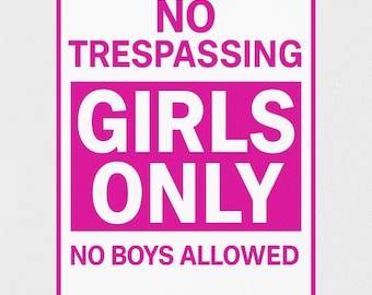 Könnte beinhalten: Ein rechteckiges Schild mit weißem Hintergrund und rosa Rand. Das Schild trägt die Worte "NO TRESPASSING" in Rosa oben, gefolgt von "GIRLS ONLY" in großen rosa Buchstaben und "NO BOYS ALLOWED" unten.