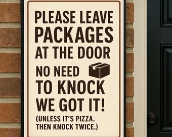 Funny Delivery Sign: Leave Packages - Unless Pizza