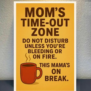 Mom's Time-Out Zone Funny Sign: Do Not Disturb - Parent Life Humor